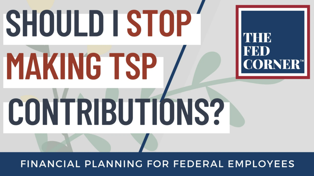 Should You Stop Making TSP Contributions